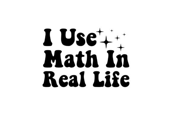 Download I Use Math in Real Life PNG Sublimation - Png Collection
